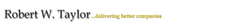 Robert W. (Bob) Taylor...delivering better companies - Logo